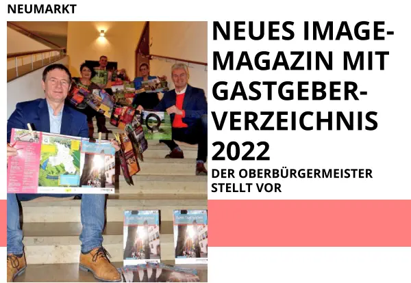 NEUMARKT NEUES IMAGE-MAGAZIN MIT GASTGEBER-VERZEICHNIS 2022  DER OBERBÜRGERMEISTER STELLT VOR