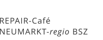 REPAIR-Café  NEUMARKT-regio BSZ